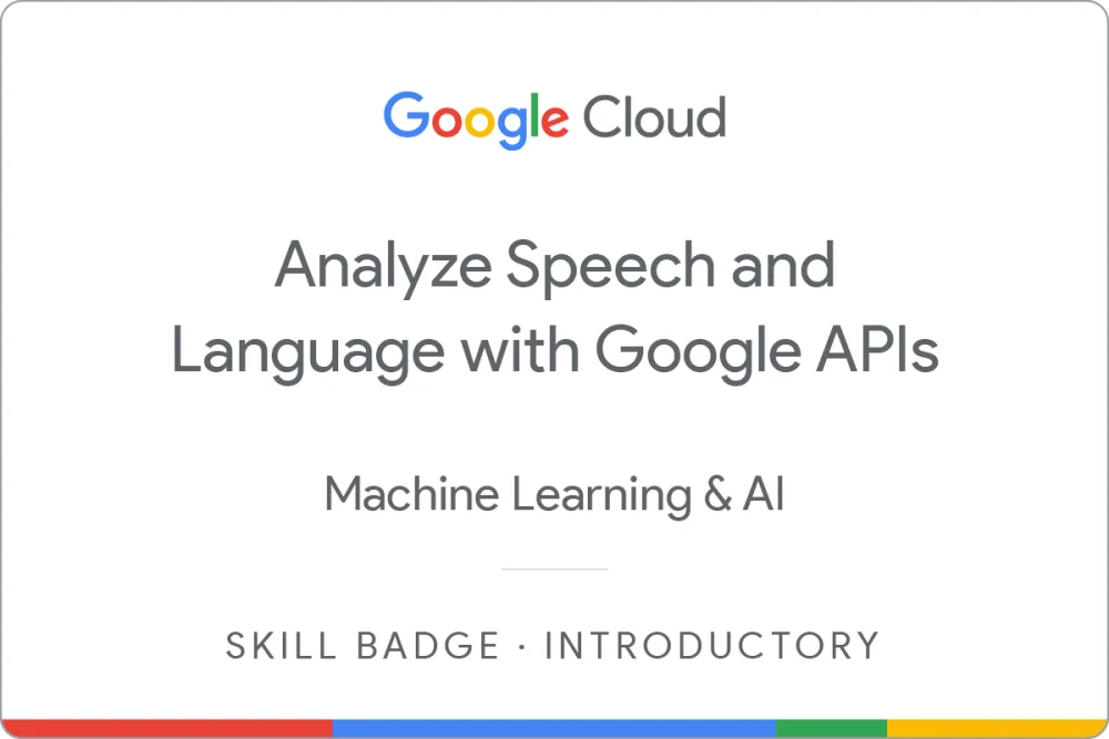 Skill badge awarded by Google Cloud: Analyze Speech and Language with Google APIs