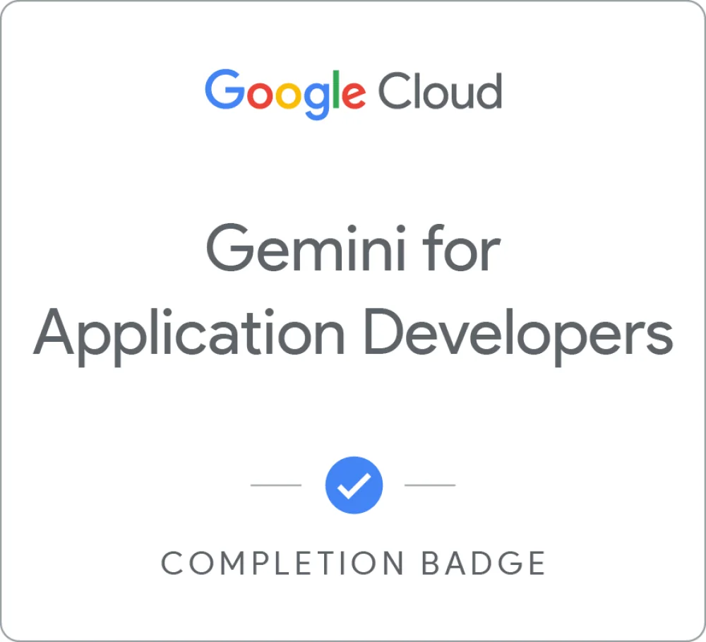 Completion badge awarded by Google Cloud: Gemini for Application Developers