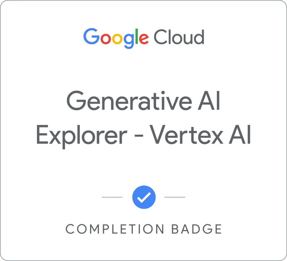 Completion badge awarded by Google Cloud: Generative AI Explorer - Agent Platform