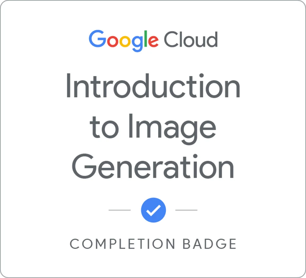 Completion badge awarded by Google Cloud: Introduction to Image Generation