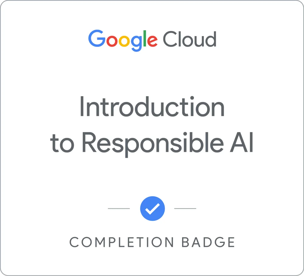 Completion badge awarded by Google Cloud: Introduction to Responsible AI