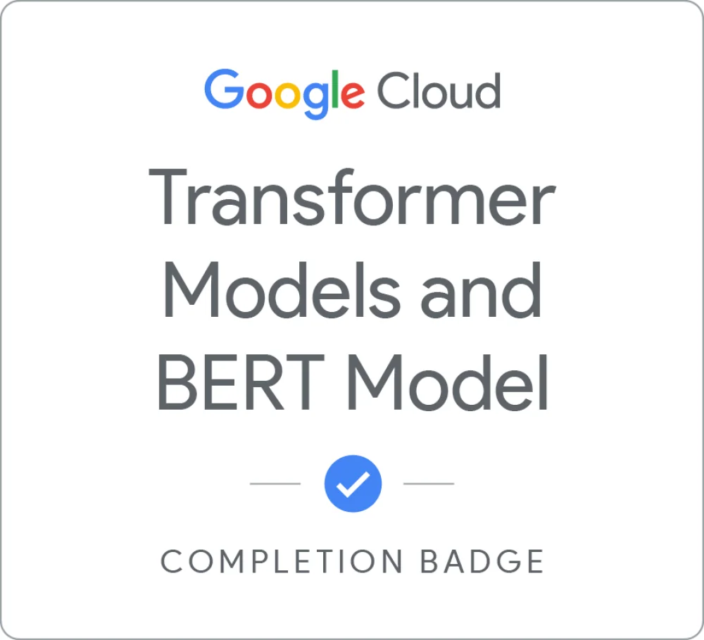 Completion badge awarded by Google Cloud: Transformer Models and BERT Model
